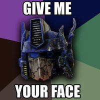 Give me your face!