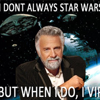 I don't always star wars, but when I do, i VIP