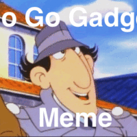 Go go gadget meme