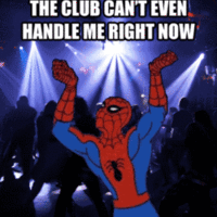 The Club Can't Even Handle Me Right Now