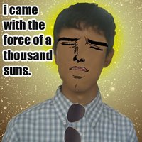 X with the force of a thousand suns