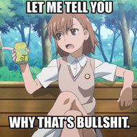 Let Me Tell You Why That's Bullshit