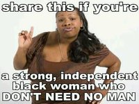 Strong Black Woman Don't Need No Man