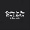 Come To The Dark Side