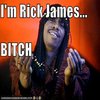 I'm Rick James, Bitch! I'm Rick James, Bitch!