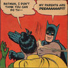 My Parents Are Dead / Batman Slapping Robin My Parents Are Dead / Batman Slapping Robin
