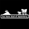 You Have Died of Dysentery You Have Died of Dysentery