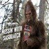 Messin' With Sasquatch Messin' With Sasquatch