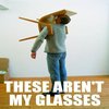 these arent my glasses these arent my glasses
