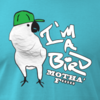IM A BIRD MOTHER F***** IM A BIRD MOTHER F*****