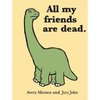 All my friends are Dead All my friends are Dead