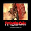 Frying the Coke