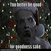 YOU BETTER BE GOOD YOU BETTER BE GOOD