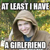 At least I have a girlfriend At least I have a girlfriend