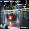 NASCAR Race Delayed By Rain? NASCAR Race Delayed By Rain?