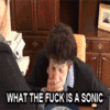 What the fuck is a Sonic? What the fuck is a Sonic?