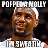 Popped a Molly, I'm Sweatin Popped a Molly, I'm Sweatin