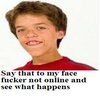 Say That To My Face Not Online Say That To My Face Not Online