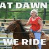 At Dawn We Ride At Dawn We Ride