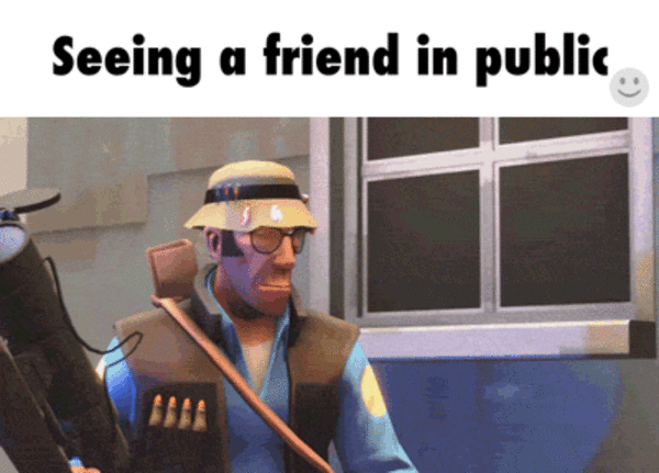 seeing a friend in public team fortress 2 know your meme popular job websites