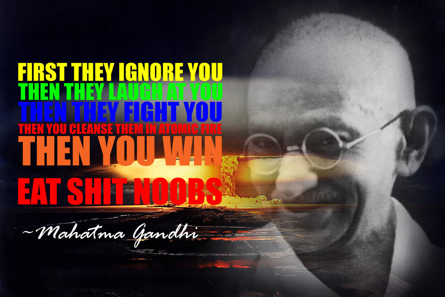 First they ignore you. Then they laugh at you. Then they fight you