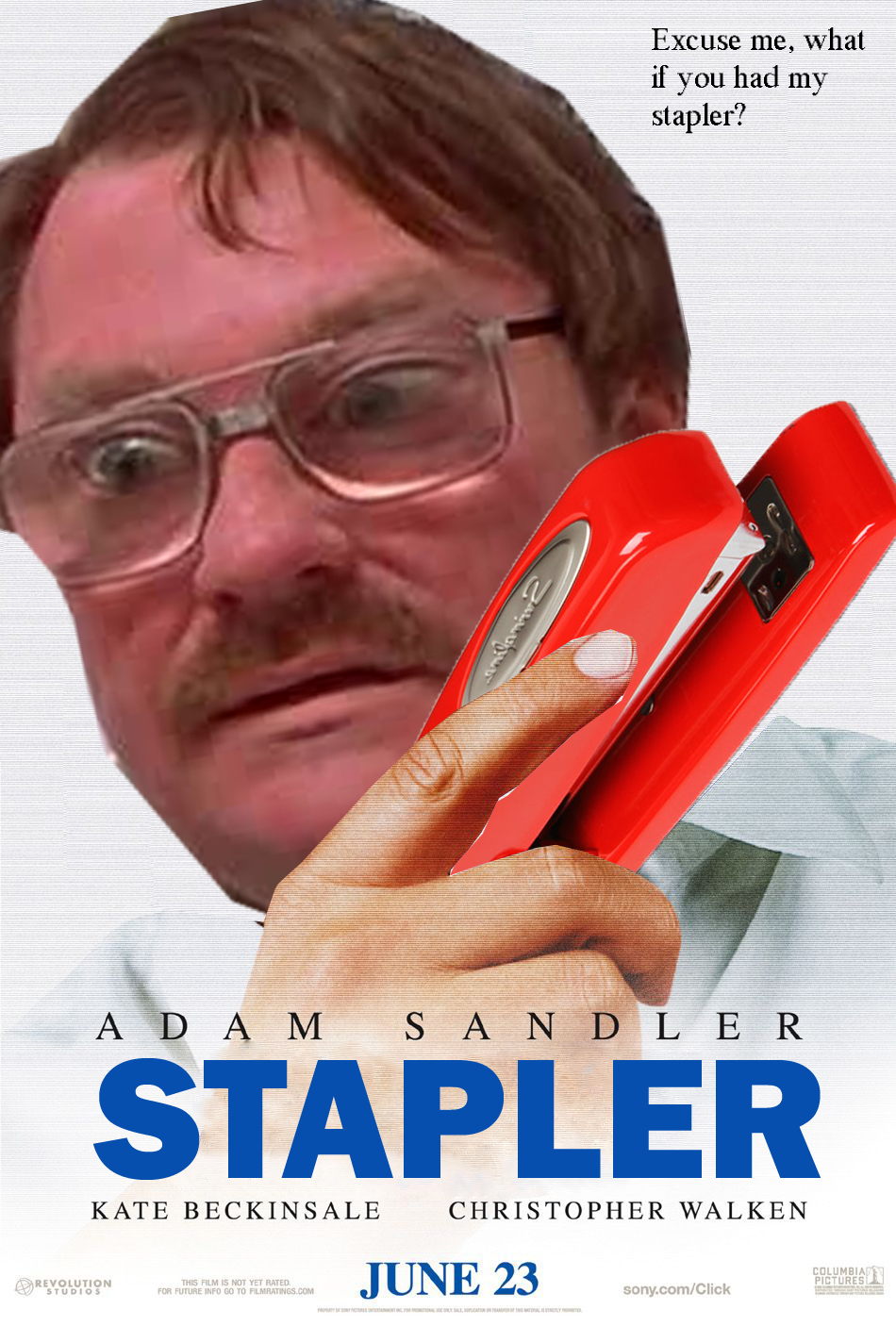 Excuse me, what if you had my stapler? Click Know Your Meme