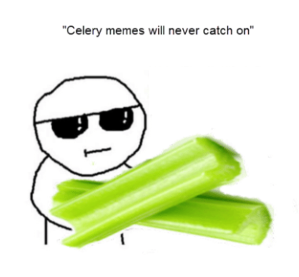 me irl Celery Know Your Meme