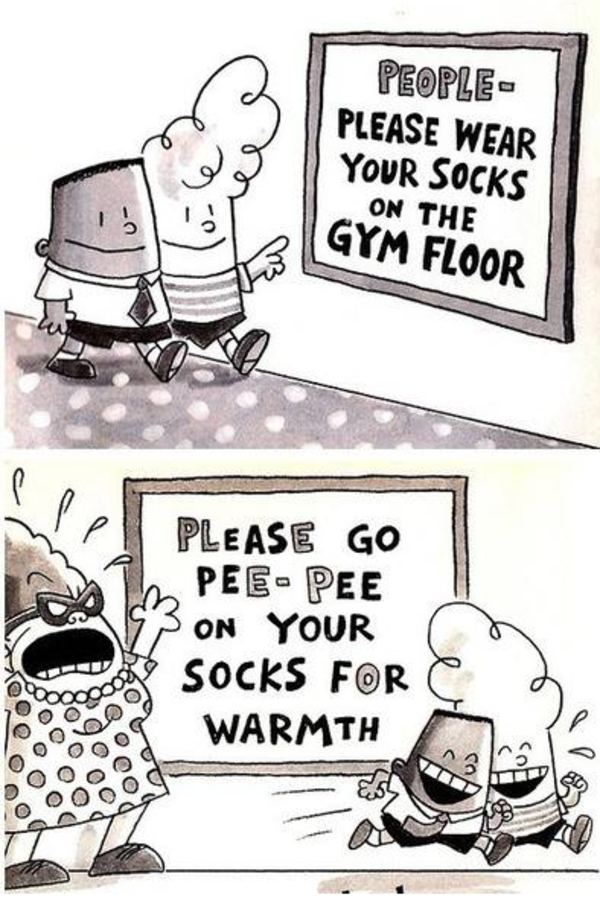 Please go peepee on your socks for warmth Captain Underpants Know