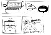 Son, I am disappoint