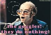 The Goggles Do Nothing!