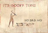 It's Goofy Time!