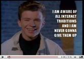 I am aware of all Internet traditions