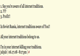 I am aware of all Internet traditions
