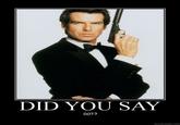 Did you say 007?