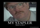 I Believe You Have My Stapler