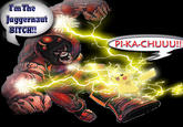I'm The Juggernaut, Bitch!