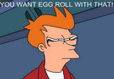 Fry looking squint / Fry squint