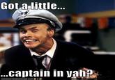 Got a little Captain in You?