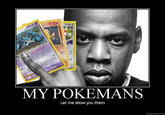 My Pokemans, Let Me Show You Them