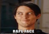 Rape face