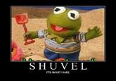 I Has A Shuvel