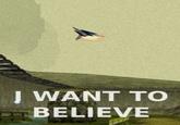 I Want to Believe
