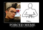 Forced Meme