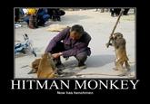 Hitman Monkey