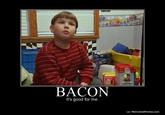 Bacon is Good for Me