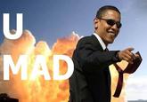 U MAD?