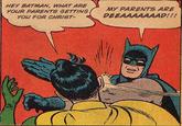 My Parents Are Dead / Batman Slapping Robin