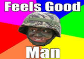 Feels Good Man