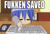 Fukken saved