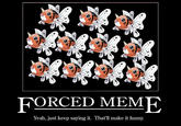 Forced Meme